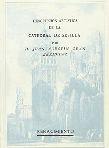 Imagen de archivo de DESCRIPICION ARTISTICA DE LA CATEDRAL DE SEVILLA a la venta por KALAMO LIBROS, S.L.