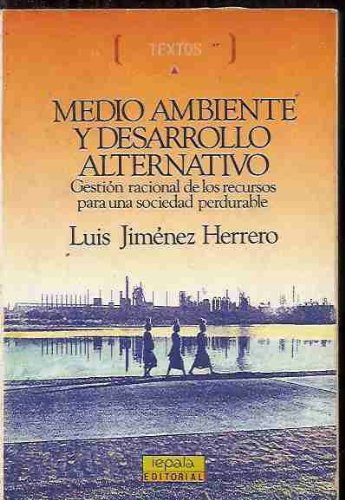 9788485436743: Medio ambiente y desarrollo alternativo: Gestión racional de los recursos para una sociedad perdurable (Textos) (Spanish Edition)