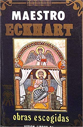 Maestro Eckhart : Obras Escogidas - Maestro Eckhart