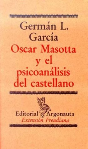 Imagen de archivo de Oscar Masotta y El Psicoanalisis del Castellano (Extension Freudiana) (Spanish Edition) a la venta por Zubal-Books, Since 1961
