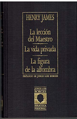 Imagen de archivo de LA LECCION DEL MAESTRO. LA VIDA PRIVADA. LA FIGURA DE LA ALFOMBRA a la venta por LIBRERA COCHERAS-COLISEO