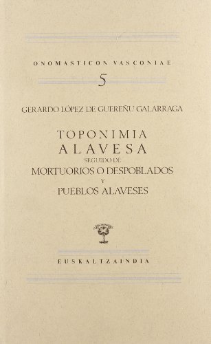 Imagen de archivo de Toponimia Alavesa Seguido de Mortuorios o Despoblados y Pueblos Alaveses. Onomasticon Vasconiae 5 a la venta por Iridium_Books