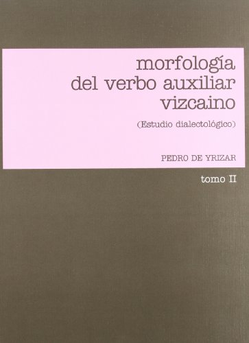 Morfologi?a del verbo auxiliar vizcaino: Estudio dialectolo?gico (Spanish Edition) - Yrizar, Pedro de