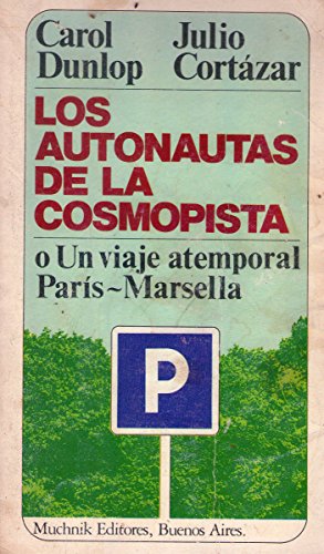 Stock image for Los autonautas de la cosmopista o un viaje atemporal Paris-Marsella for sale by Librera Miau