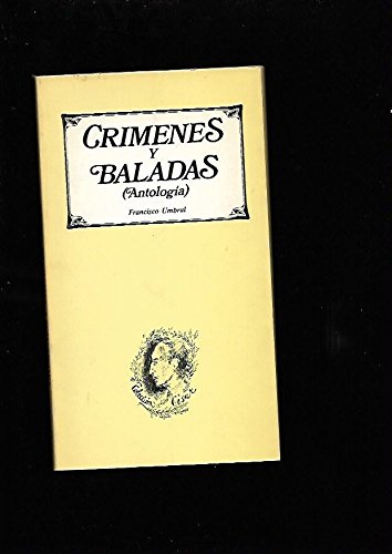 CriÌmenes y baladas: (antologiÌa) (ColeccioÌn CeÌsar ; 1) (Spanish Edition) (9788485520107) by Umbral, Francisco