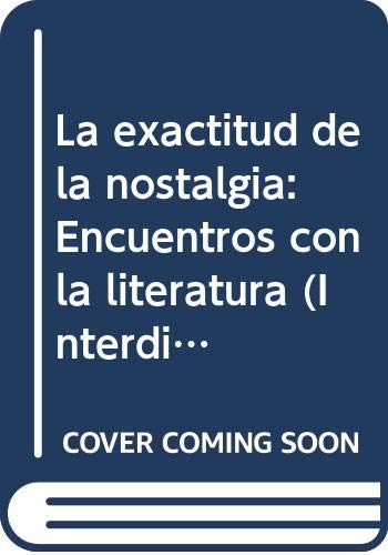 9788485551842: La exactitud de la nostalgia: Encuentros con la literatura (Interdisciplinar) (Spanish Edition)