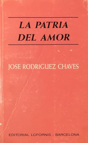 La patria del amor (ColeccioÌn "Nueva narrativa") (Spanish Edition) (9788485555444) by RodriÌguez Chaves, JoseÌ