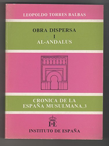 Imagen de archivo de OBRA DISPERSA, I. AL-ANDALUS. CRONICA DE LA ESPAA MUSULMANA, 3 a la venta por Prtico [Portico]