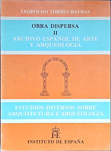 Imagen de archivo de OBRA DISPERSA. ARCHIVO ESPAOL DE ARTE Y ARQUEOLOGIA, II. ESTUDIOS DIVERSOS SOBRE ARQUITECTURA Y ARQUEOLOGIA a la venta por Prtico [Portico]