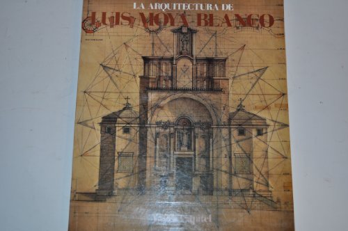 La arquitectura de Luis Moya Blanco (MonografiÌas) (Spanish Edition) (9788485572397) by Capitel, AntoÌn