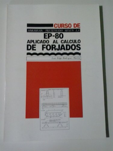 Stock image for Curso de Hormigon Pretensado segun la EP-80 Aplicado al Calculo de Forjados for sale by Librera 7 Colores