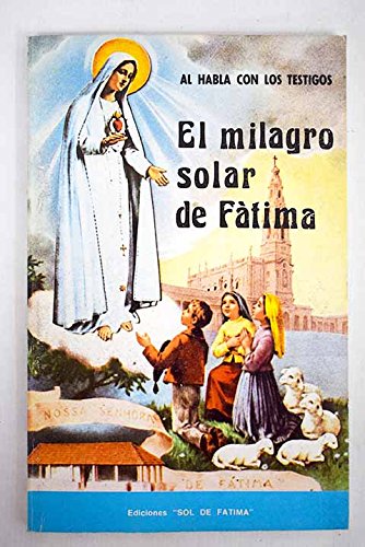 9788485605095: El milagro solar de Fátima: al habla con los testigos:  8485605098 - AbeBooks