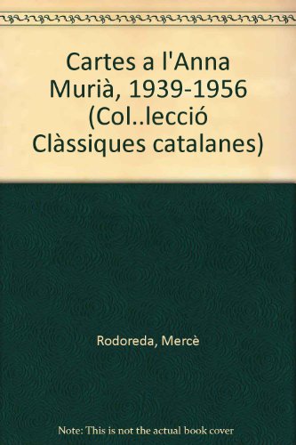 Imagen de archivo de Cartes a l'Anna Muria?, 1939-1956 (Col leccio? Cla?ssiques catalanes) (Catalan Edition) a la venta por Iridium_Books