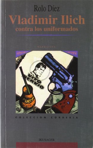 VLADIMIR ILICH CONTRA LOS UNIFORMADOS - DÍEZ SUÁREZ, ROLO