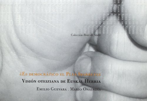 9788485631957: Es Democratico "El Plan Ibarretxe"?: Vision Oteiziana de Euskal Herria (Coleccion Rosa de Nadie) (Spanish Edition)
