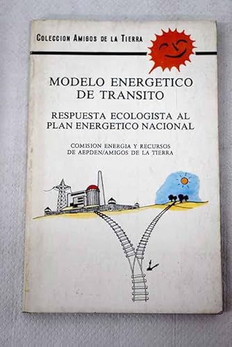 Beispielbild fr Modelo energtico de trnsito: (respuesta ecologista al Plan Energtico Nacional) (Amigos de la tierra, Band 3) zum Verkauf von medimops