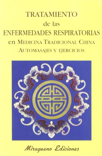 Imagen de archivo de TRATAMIENTO DE LAS ENFERMEDADES RESPIRATORIAS EN LA MEDICINA TRADICIONAL CHINA: Automasajes y ejercicios. a la venta por KALAMO LIBROS, S.L.