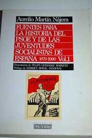 FUENTES PARA LA HISTORIA DEL PSOE (PARTIDO SOCIALISTA OBRERO ESPANOL) Y DE LAS JUVENTUDES SOCIALI...