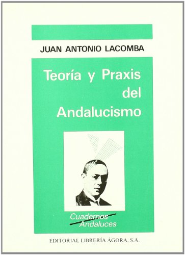 Stock image for Teori?a y praxis del andalucismo (Cuadernos andaluces) (Spanish Edition) for sale by Iridium_Books