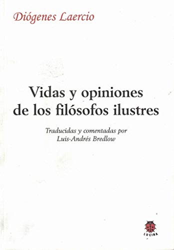 Vidas y opiniones de los filosofos ilustres. Trad. y comentadas por Luis-Andrés Bredlow.