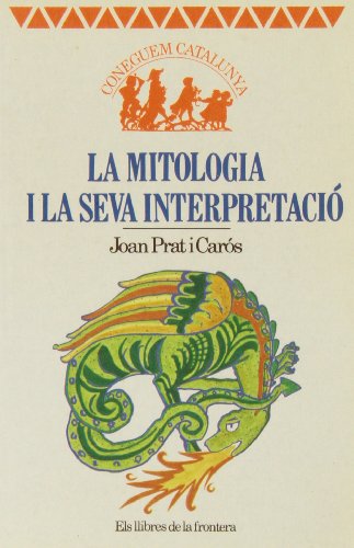 Imagen de archivo de La mitologia i la seva interpretacio (Coneguem Catalunya, Band 7) a la venta por medimops