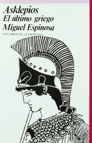 Stock image for ASKLEPIOS, EL LTIMO GRIEGO. for sale by KALAMO LIBROS, S.L.