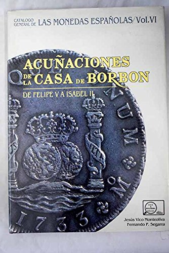 9788485711130: Acuaciones De La Casa De Borbon de Felipe V a Isabel II (Catalogo General de las Monedas Espanolas) (Spanish Edition)