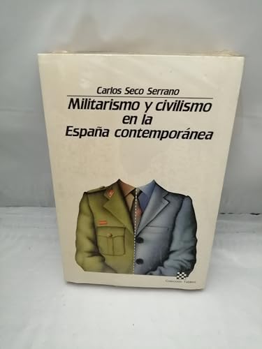 9788485719457: Militarismo y civilismo en la España contemporánea (Tablero)