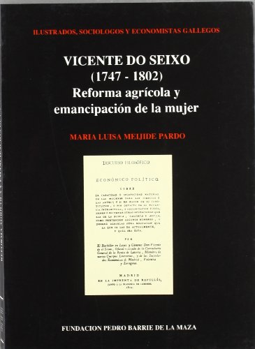 Imagen de archivo de VICENTE DO SEIXO (1747-1802): REFORMA AGRICOLA Y EMANCIPACION DE LA MUJER a la venta por KALAMO LIBROS, S.L.