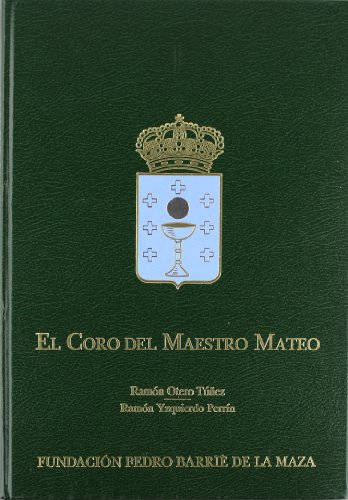 El coro del Maestro Mateo (CatalogaciÃ³n ArqueolÃ³gica y ArtÃ­stica de Galicia) (Spanish Edition) (9788485728947) by Otero TÃºÃ±ez, RamÃ³n; Yzquierdo PerrÃ­n, RamÃ³n