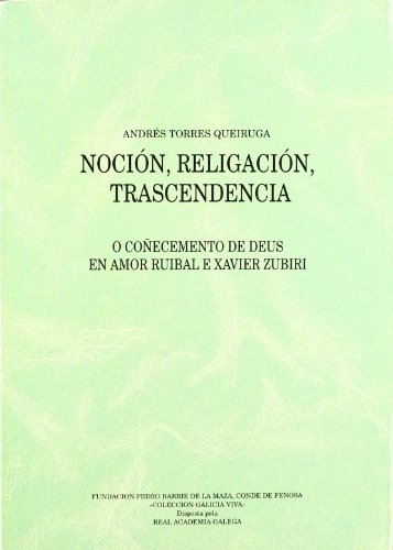 Stock image for Nocin, Religacin, Trascendencia: O Coecemento de Deus en Amor Ruibal E Xavier Zubiri for sale by Hamelyn