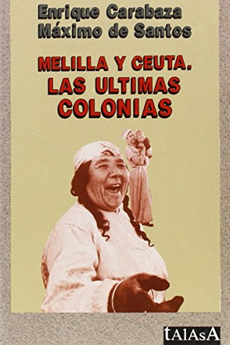 Imagen de archivo de MELILLA Y CEUTA LAS ULTIMAS COLONIAS a la venta por Zilis Select Books