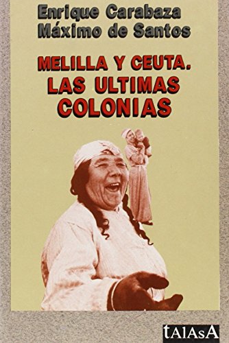 9788485781904: Melilla y Ceuta: Las ultimas colonias (Talasa)