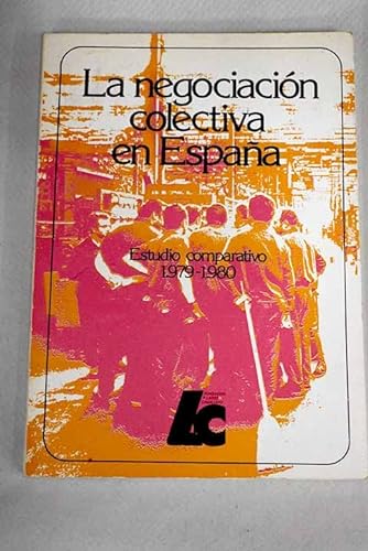 Beispielbild fr La negociacin colectiva en Espaa. Estudio comparativo 1979-1980 zum Verkauf von Vrtigo Libros
