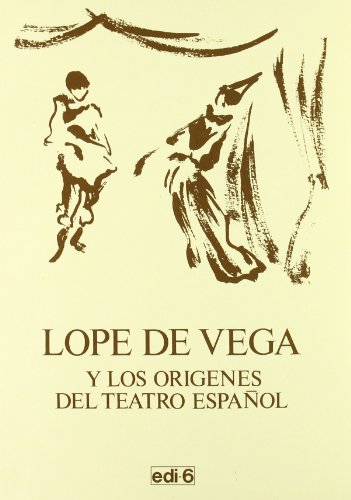 Lope de Vega y los orígenes del teatro español. Actas sobre el I Congreso Internacional sobre Lop...