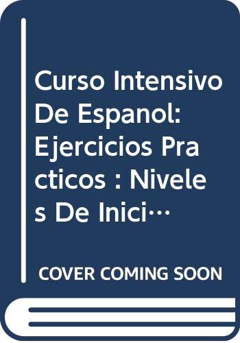 Imagen de archivo de Curso Intensivo de Espanol: Ejercicios Practicos niveles de iniciacion y elemental a la venta por Books on the Web