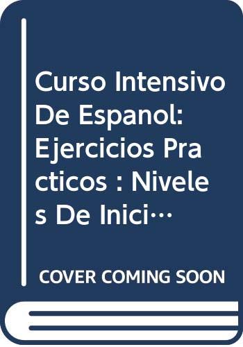 Stock image for Curso Intensivo de Espanol: Ejercicios Practicos niveles de iniciacion y elemental for sale by Books on the Web
