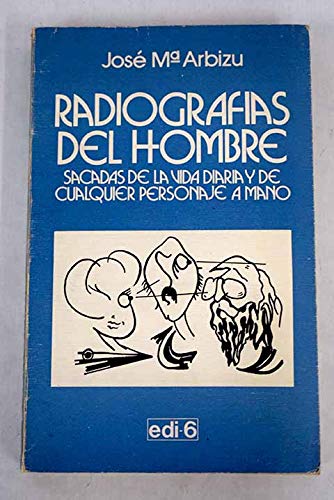 Imagen de archivo de Radiografías del hombre. Sacadas de la vida diaria y de cualquier personaje a mano a la venta por Librería Antonio Azorín
