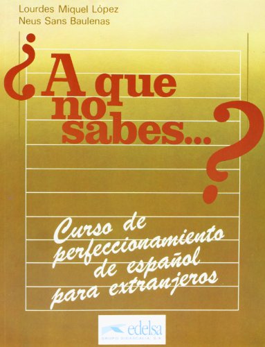 Stock image for A Qu No Sabes--? : Curso de Perfeccionamiento de Espaol para Extranjeros for sale by Better World Books Ltd