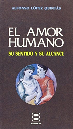 Imagen de archivo de El Amor Humano: Su Sentido y Su Alcance a la venta por ThriftBooks-Dallas