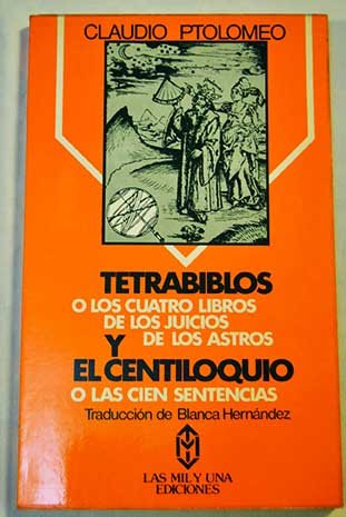 Imagen de archivo de Tetrabiblos o los cuatro libros de los juicios de los astros y el centiloquio o las cien sentencias a la venta por LibroUsado  |  Tik Books SO