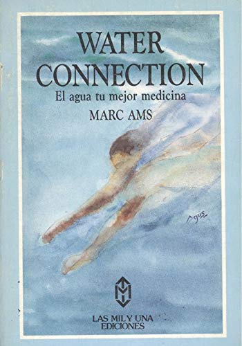 Imagen de archivo de WATER CONNECTION: El agua tu mejor medicina a la venta por Libros Angulo