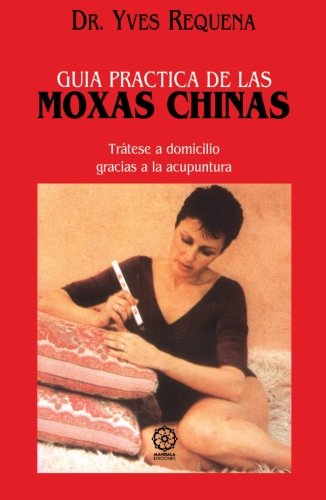 Stock image for Gua Prctica de las Moxas Chinas (Spanish Edition) for sale by Iridium_Books