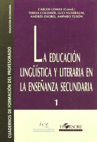 LA EDUCACION LINGÜÍSTICA Y LITERARIA EN LA ENSEÑANZA SECUNDARIA. - LOMAS, Carlos (Coord.)