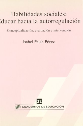 Stock image for Habilidades sociales, educar hacia la autorregulacin : conceptualizacin, evaluacin e intervencin (Cuadernos de educacin, Band 32) for sale by medimops