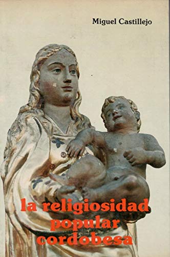 Imagen de archivo de La religiosidad popular cordobesa. a la venta por Librera y Editorial Renacimiento, S.A.