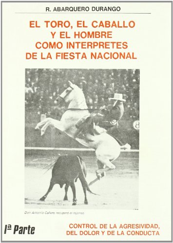 9788485843138: Toro, Caballo y el Hombre I. Como Interpretes de la Fiesta Nacional.(Egartorre)