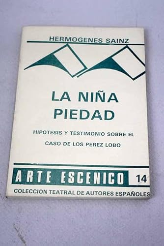 Imagen de archivo de La nin?a Piedad: Hipo?tesis y testimonio sobre el caso de los Pe?rez Lobo (Arte esce?nico) (Spanish Edition) a la venta por Iridium_Books