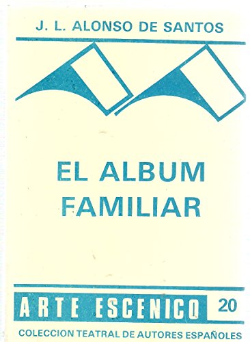 Beispielbild fr El album familiar: Estrenado el dia 26 de octubre de 1982, en el Teatro Maria Guerrero, de Madrid (Arte escenico) (Spanish Edition) zum Verkauf von Lot O'Books