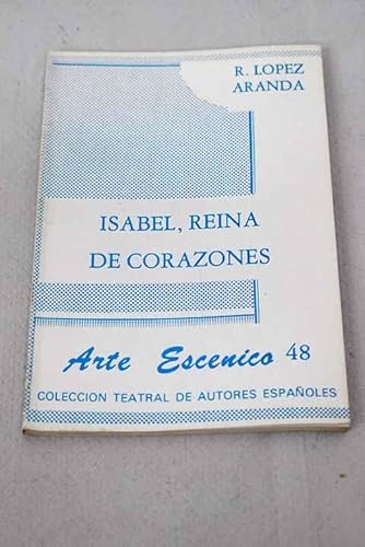 9788485848577: Isabel, reina de corazones (Arte escénico) (Spanish Edition)